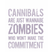Cannibals Wannabe Zombies t-shirts