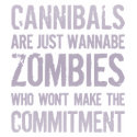 Cannibals Wannabe Zombies t-shirts