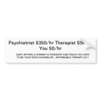 CAN'T AFFORD A SHRINK?? BUMPER STICKER