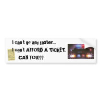 Can't Afford a Ticket! Bumper Stickers