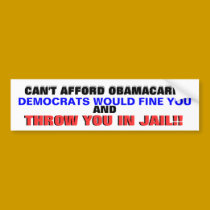 CAN'T AFFORD OBAMACARE?? bumper stickers