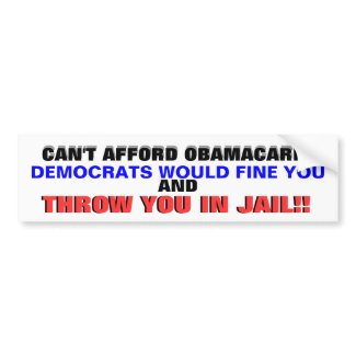 CAN'T AFFORD OBAMACARE?? bumpersticker