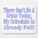 Can't Be A Crisis Mouse Mat