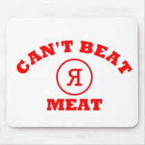 Can't Beat R Meat Mouse Pads