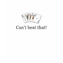Can't Beat That (Royal Flush) t-shirts