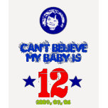 Can't Believe My Baby is 12- personalize your own!