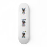 Can't Eat Just One Bird Dog Skateboard