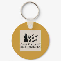cant feed em dont breed em keychains