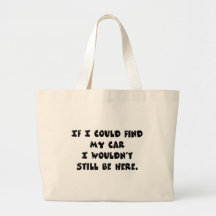 Can't Find My Car Canvas Bags