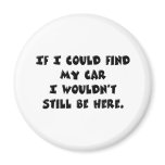 Can't Find My Car Refrigerator Magnets