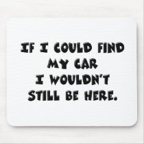 Can't Find My Car Mousepad
