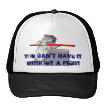 Can't have it without a fight hats