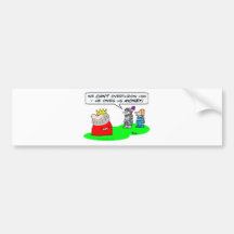 can't overthrow king owes money bumper stickers