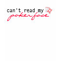 Can't Read My Poker Face t-shirts