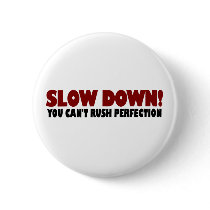 Can'T Rush Perfection Button