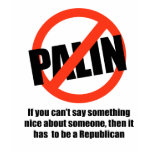Can't say anything nice about Republicans t-shirts