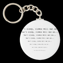 Can't Sleep The Clowns Will Eat Me... keychains