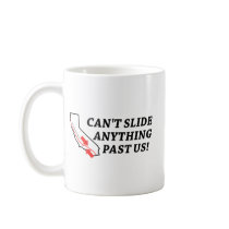 Can't Slide Anything Past Us! mugs