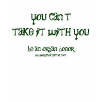 Can't Take it With You Tshirt $32.20