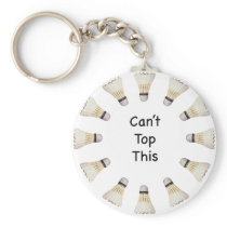 Can't Top This Badminton Key Chains