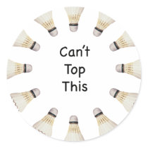Can't Top This Badminton