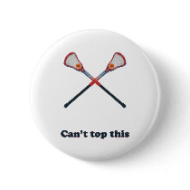 Can't Top This Lacrosse Pinback Button
