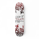 Can't touch this skateboards