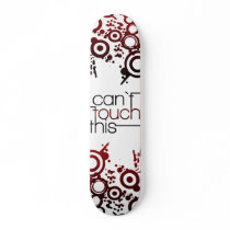 Can't touch this skateboards