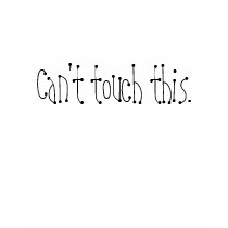 Can't touch this. t-shirts by gtorres89 Can't touch this. t-shirts