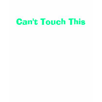 Can't Touch This t-shirts