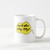 cant win why try mugs