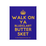 [Crown] walk on ya bludclart butter sket  Canvas Print