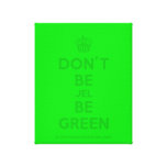 [Cupcake] don't be jel be green  Canvas Print