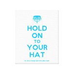 [Crown upside down] hold on to your hat  Canvas Print