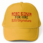 CAP With "ROBO SIGNER, FOR HIRE, $20/Signature" Mesh Hat