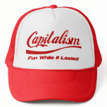 Capitalism: Fun While It Lasted Trucker Hat