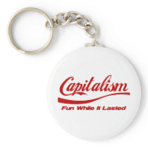 Capitalism - Fun While It Lasted Key Chain