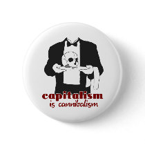 Capitalism is Cannibalism buttons