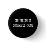 capitalism is organized crime pin