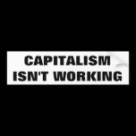 Capitalism Isn't Working bumper stickers