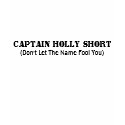Captain Holly Short, (Don't Let The Name Fool You) t-shirts