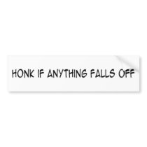 Car - Honk if anything falls off bumper stickers
