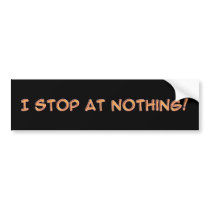 Car - I stop at nothing bumper stickers