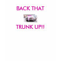 car in its skimpies?, BACK THAT TRUNK UP!! t-shirts by camshaftcammy car in its skimpies?, BACK THAT TRUNK UP!! t-shirts
