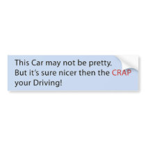 Car - Pretty car - crap bumper stickers