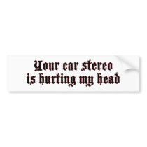 Car Stereo Hurting (quiet) bumper sticker