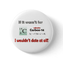 Carbon 14 Dating Pinback Buttons