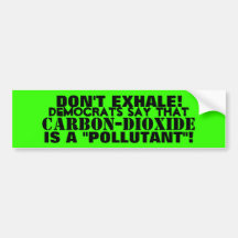 Carbon-Dioxide - A "POLLUTANT" THAT YOU EXHALE! Bumper Sticker