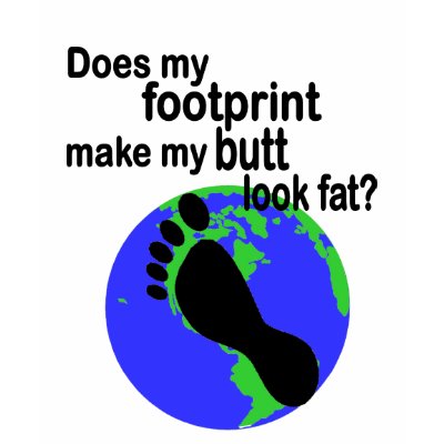 Carbon Footprint Fat Butt TShirt by bethieralph Carbon Footprint Fat Butt TShirt by bethieralph