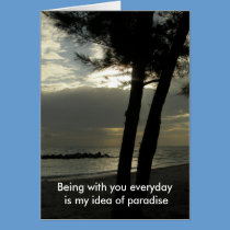 CARD - Being with you everyday is my idea of... cards